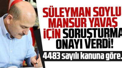 İçişleri Bakanı Süleyman Soylu'dan Ankara Büyükşehir Belediye Başkanı Mansur Yavaş için soruşturma onayı!