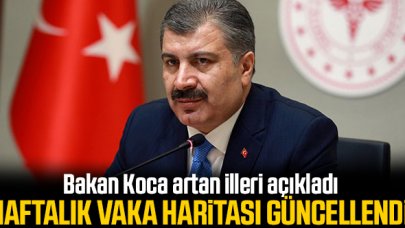 Fahrettin Koca: Haftalık vaka haritası güncellendi