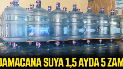 Damacana suya 1,5 ayda 5 zam!