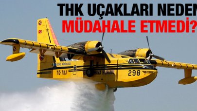 THK’nın uçakları yangına neden müdahale etmedi?
