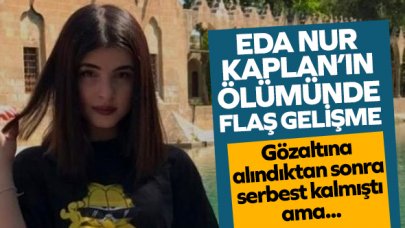 Eda Nur Kaplan'ın ölümünde yeni gelişme!