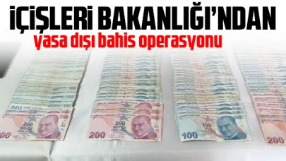 İçişleri Bakanlığı'ndan yasa dışı bahis operasyonu: 19 gözaltı