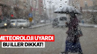 Meteoroloji uyardı! Hangi illerde sağanak yağış bekleniyor?