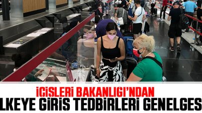 İçişleri Bakanlığı'ndan 'Ülkeye Giriş Tedbirleri' konulu genelge