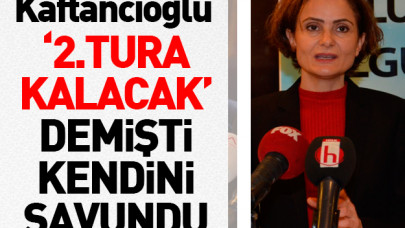 Kaftancıoğlu kendini savundu