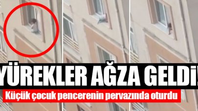 Küçük çocuğun pencere pervazına oturması yürekleri ağza getirdi
