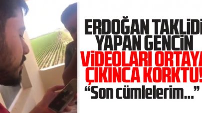 Erdoğan taklidi yapan genç, videolar ortaya çıkınca korktu: Son cümlelerim...