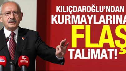 CHP Genel Başkanı Kemal Kılıçdaroğlu'ndan flaş talimat!