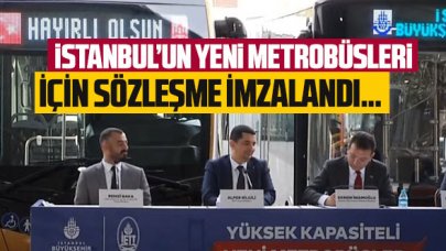 İstanbul'un yeni metrobüsleri için sözleşme imzalandı