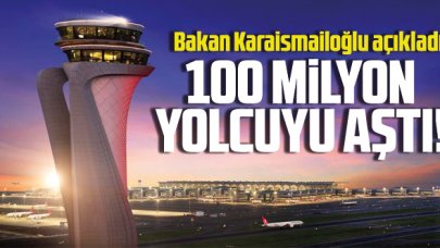 Bakan Adil Karaismailoğlu: İstanbul Havalimanı'nda yolcu sayısı 100 milyonu aştı