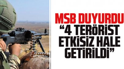 MSB: 4 PKK'lı terörist etkisiz hale getirildi