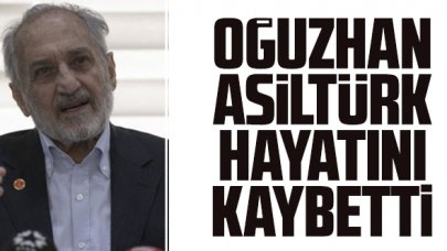 Oğuzhan Asiltürk hayatını kaybetti