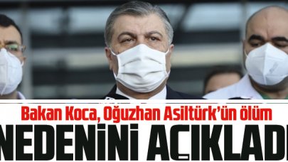 Bakan Fahrettin Koca, Oğuzhan Asiltürk'ün ölüm sebebini açıkladı