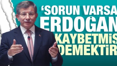 Ahmet Davutoğlu: Sorun varsa Erdoğan kaybetmiş demektir
