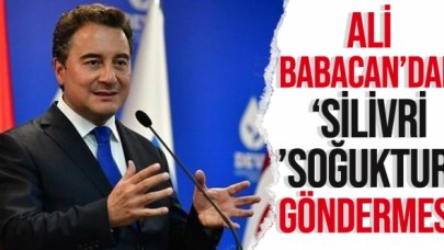 Ali Babacan'dan 'Silivri soğuktur göndermesi'