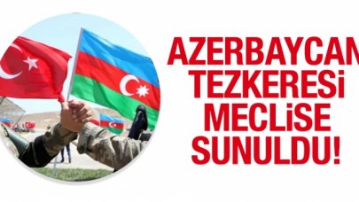 Azerbaycan tezkeresi meclise sunuldu