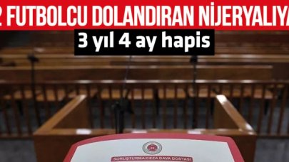 Güney Koreli iki futbolcuyu dolandıran Nijeryalıya 3 yıl 4 ay hapis