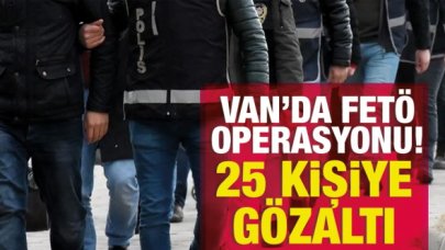 Van'da FETÖ operasyonu: 25 şüpheli gözaltında