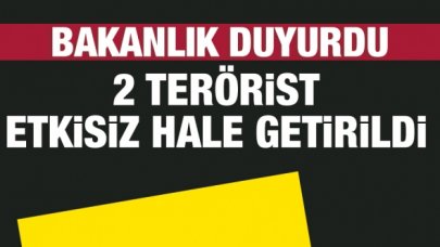 MSB'den duyuru: 2 terörist etkisiz hale getiirldi