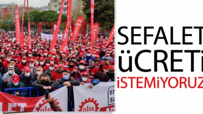 DİSK: Sefalet ücreti istemiyoruz!