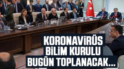 Koronavirüs Bilim Kurulu bugün 17.30'da toplanacak