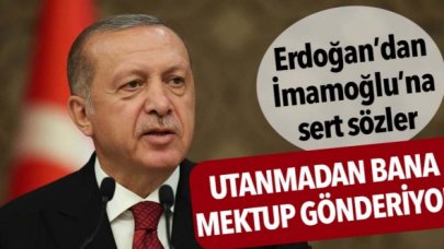 Erdoğan’dan İmamoğlu’na: Utanmadan bana mektup gönderiyor