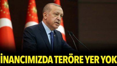 Cumhurbaşkanı Erdoğan: İnancımızda teröre asla yer yoktur