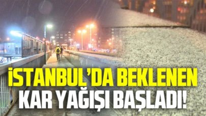 İstanbul'da beklenen kar yağışı başladı