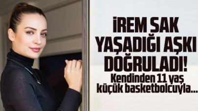 İrem Sak 11 yaş küçük basketbolcuyla aşk iddialarını doğruladı