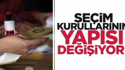 Seçim kurullarının yapısı değişiyor!