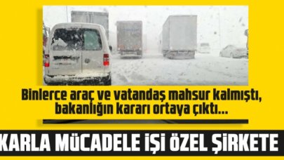 Karayolları'nın karla mücadele işini özel şirkete verdiği ortaya çıktı!