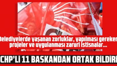 CHP'li 11 belediye başkanından ortak bildiri