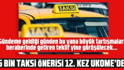 İstanbul'da 5 bin taksi teklifi 12. kez UKOME'ye geliyor