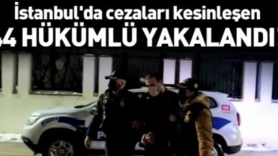 İstanbul'da cezaları kesinleşen 44 hükümlü yakalandı