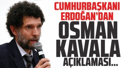 Cumhurbaşkanı Erdoğan'dan Osman Kavala açıklaması: Mahkemelerimizi tanımayanları...