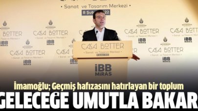 Ekrem İmamoğlu: Geçmiş hafızasını hatırlayan bir toplum geleceğe umutla bakar