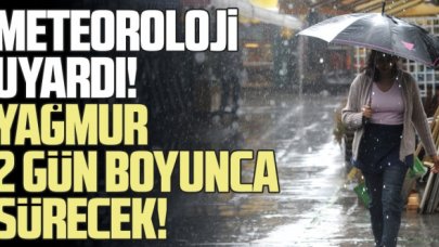 Meteoroloji'den yağmur uyarısı! İki gün sürecek...