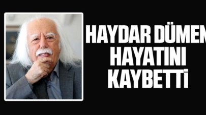 Haydar Dümen hayatını kaybetti!