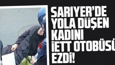 Yola düşen kadını İETT otobüsü ezdi