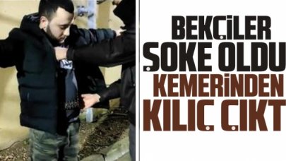 Bekçileri şaşırtan anlar; Kemerin içinden kılıç çıktı