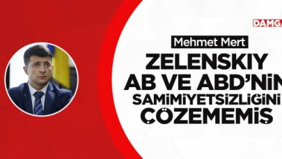 Zelenskiy, AB ve ABD'nin samimiyetsizliğini çözememiş...