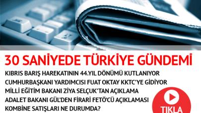 20 Temmuz Cuma Türkiye gündemi