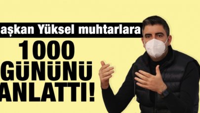 Başkan Gökhan Yüksel’den Muhtarlara ‘1000 Gün’ Sunumu
