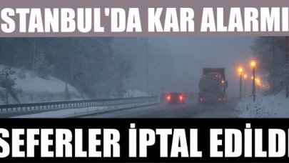 İstanbul’da kar alarmı! Seferler iptal edildi