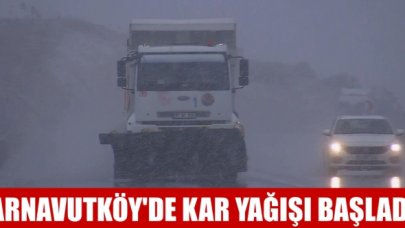 Arnavutköy'de kar başladı