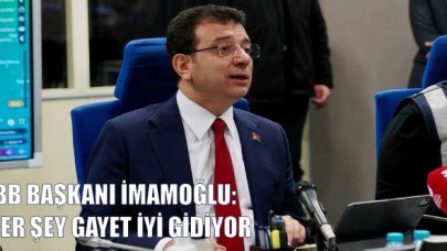 İBB Başkanı İmamoğlu: Her şey gayet iyi gidiyor