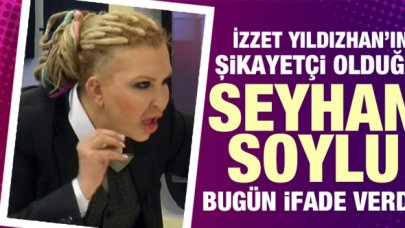 İzzet Yıldızhan'ın şikayetçi olduğu Seyhan Soylu ifade verdi
