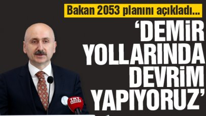Bakan Adil Karaismailoğlu Türkiye'nin 2053 ulaştırma planını açıkladı