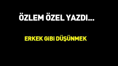 Erkek gibi düşünmek