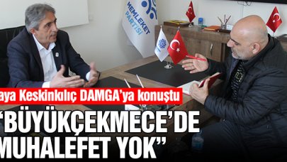 Kaya Keskinkılıç: Büyükçekmece'de muhalefet yok